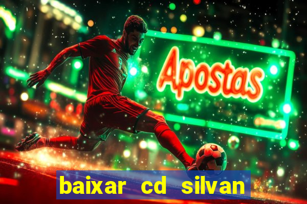 baixar cd silvan santos 茅 hoje